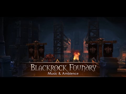 Blackrock Foundry - Music & Ambience - World of Warcraft