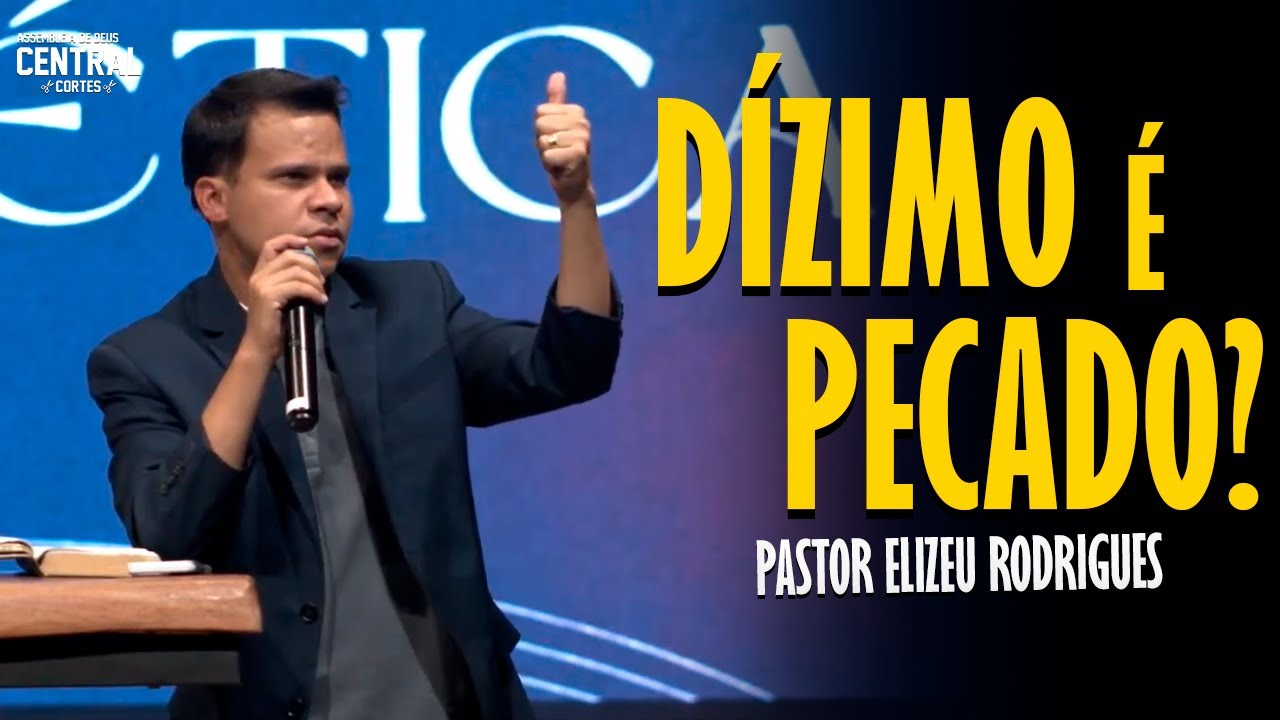PASTOR ELIZEU RODRIGUES: DÍZIMO É PECADO? - PREGAÇÃO ANGELICAL