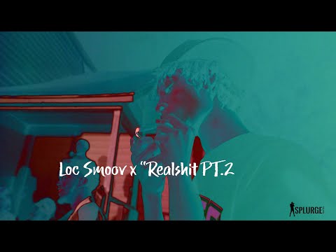 Loc Smoov x "REALSHIT" PT.2