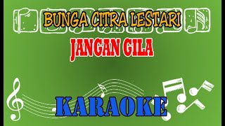 Download lagu BCL - Jangan Gila Karaoke mp3 Download lagu BCL - Jangan Gila Karaoke mp3