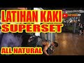 LATIHAN KAKI SuperSet All NATURAL