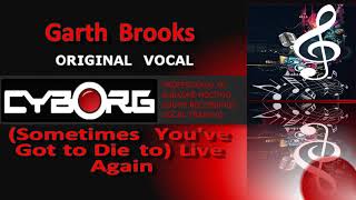 Garth Brooks Sometimes You’ve Got to Die to Live Again ORIGINAL VOCAL including KARAOKE lyric sync