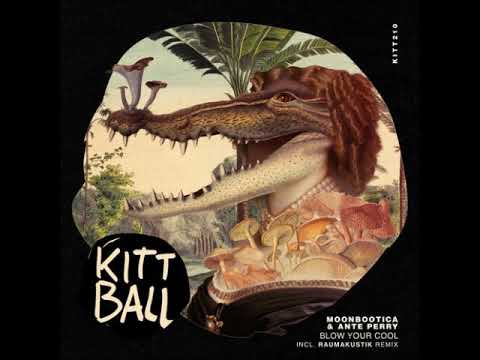 Moonbootica & Ante Perry - Blow Your Cool (Extended Mix) [KITTBALL]
