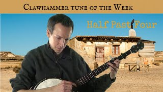 Clawhammer Banjo: Tune (and Tab) of the Week - "Half Past Four"