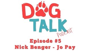 Dog Talk Podcast #5 - Jo Pay