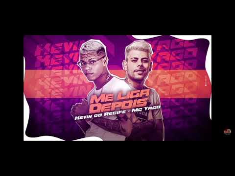 KEVIN DO RECIFE E MC YAGO - ME LIGA DEPOIS - REMIX BREGA FUNK