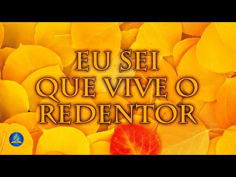 Hinário Adventista 269 - EU SEI QUE VIVE O REDENTOR