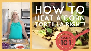The Right Way to  Heat a Corn Tortilla || NO Cracks or falling Apart!