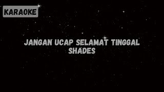 Download lagu Shades - Jangan Ucap Selamat Tinggal [Karaoke] mp3