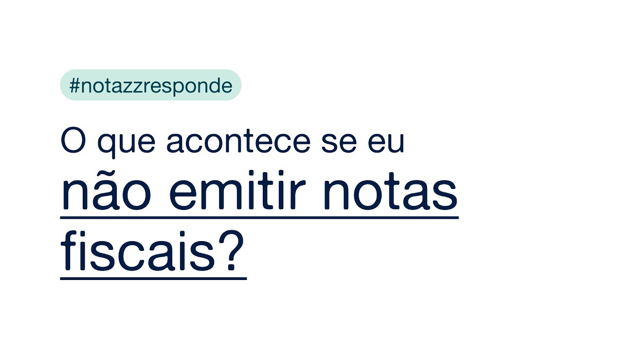 O que acontece se eu não emitir notas fiscais?