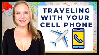 How To Use Your Cell Phone Internationally | Travel Tips & Advice