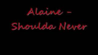 Alaine - Should Never