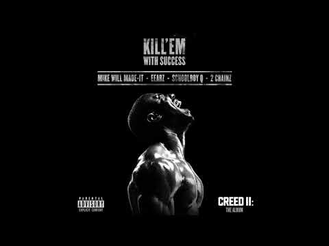 Mike WiLL Made-It, Eearz, ScHoolboy Q & 2 Chainz - Kill 'Em With Success | Creed II: The Album