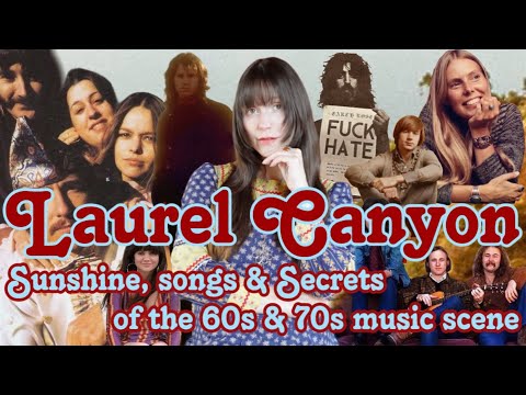 Laurel Canyon Legends: The Real Story Behind the Music & Mystique