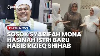 Terpaut 27 Tahun, Syarifah Mona Hasinah, Istri Baru Habib Rizieq Masih Keponakan Mendiang Istri