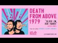 Death From Above 1979 - Blood On Our Hands ...