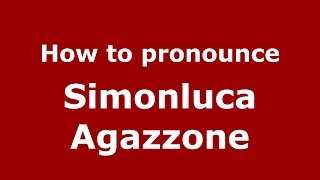 How to pronounce Simonluca Agazzone