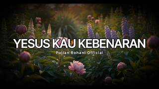 Download lagu JESUS ​​YOU ARE THE TRUTH | Spiritual Songs to Strengthen Faith & Hope mp3