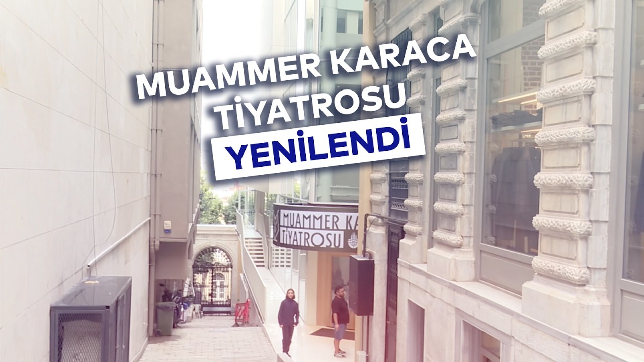 MUAMMER KARACA TİYATROSU YENİLENDİ