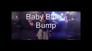 Baby Blue - Bump (Lyrics in description)