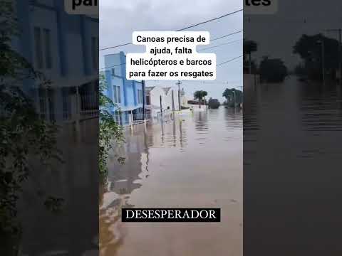 😱😭 EMERGÊNCIA! RESGATE DRAMÁTICO em Canoas: Enchente no Rio Grande do Sul causa CENAS IMPACTANTES!🚨🌊