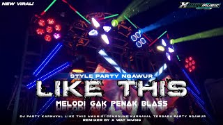 Download lagu DJ LIKE THIS MELODI GK PENAK BLASS PARTY NGAWUR FULL BASS BLAYER || TERBARU 2025‼️VIRAL TIKTOK🔥 mp3
