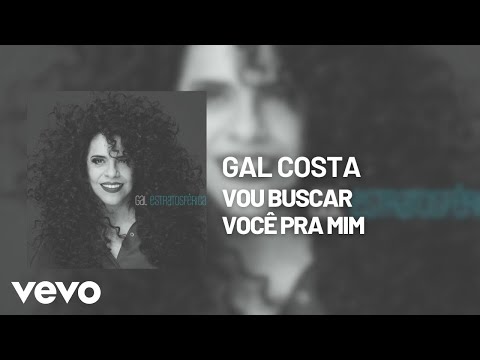 Vou Buscar Você Pra Mim - Gal Costa