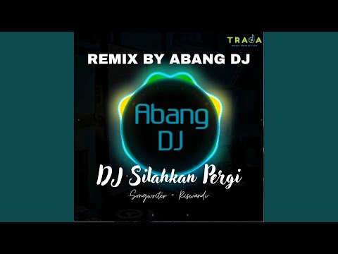 DJ SILAHKAN PERGI BILA TAK ADA HATI REMIX FULL BASS TERBARU 2023