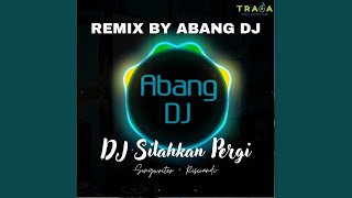 Download lagu DJ SILAHKAN PERGI BILA TAK ADA HATI REMIX FULL BASS TERBARU 2023 mp3