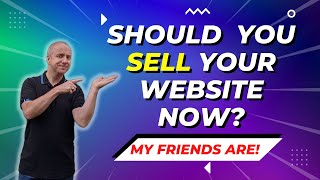 Should you sell your website today?