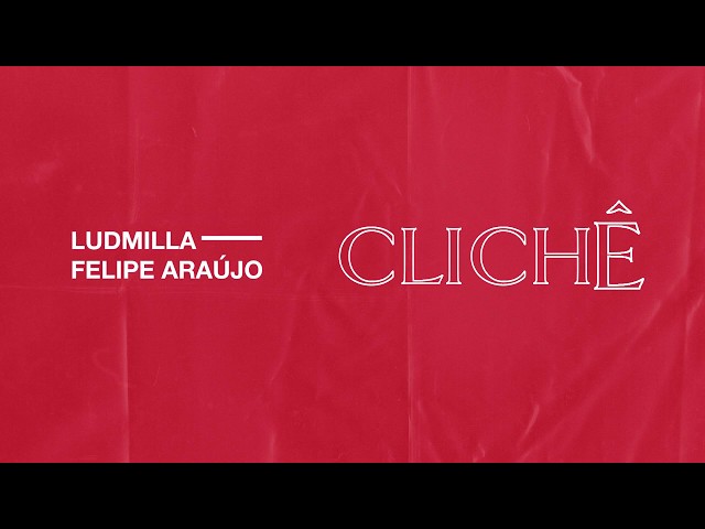 Download Clichê (part. Ludmilla) Felipe Araújo