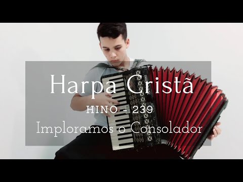 Harpa Cristã - Hino 239 - Imploramos o Consolador (Instrumental Acordeon) #01