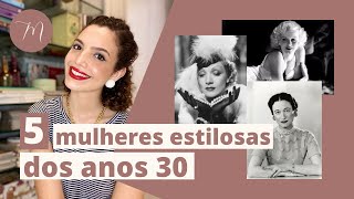 5 ÍCONES DE ESTILO DOS ANOS 30 | Crônicas da Moda por Maria Landeiro