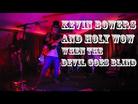 Kevin Bowers and Holy Wow Live When the Devil Goes Blind