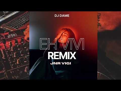 Eh Vivi - Jnr Vigi Remix