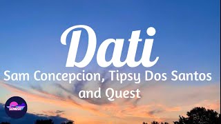 Sam Concepcion, Tippy Dos Santos and Quest - Dati (Lyrics)|Sedmusic
