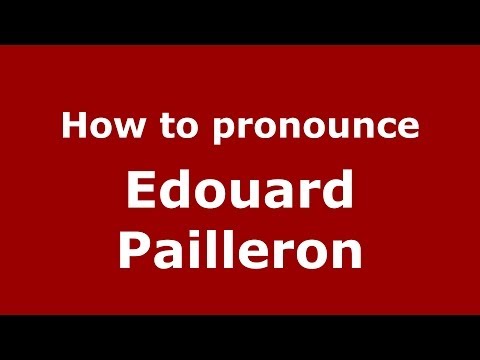 How to pronounce Edouard Pailleron (French/France) - PronounceNames.com