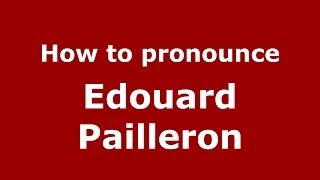 How to pronounce Edouard Pailleron