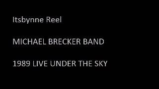Itsbynne Reel   MICHAEL BRECKER BAND 1989 LIVE UNDER THE SKY