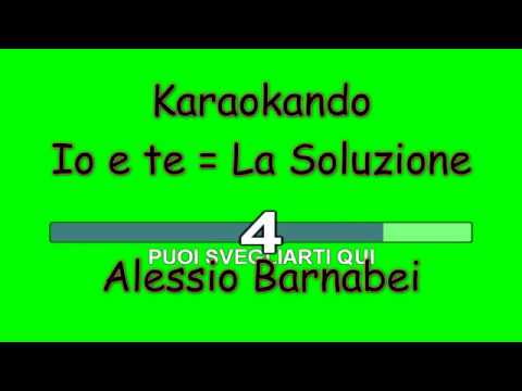 Karaoke Italiano - Io e te = La soluzione - Alessio Barnabei ( Testo )