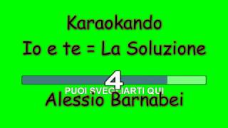 Karaoke Italiano - Io e te = La soluzione - Alessio Barnabei ( Testo )