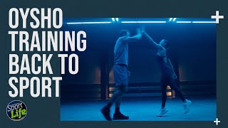 OYSHO TRAINING BACK TO SPORT | SPORT LIFE
