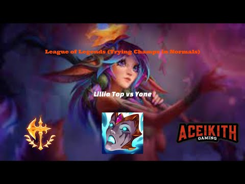 League of Legends - Practicing Champs in Normals - Lillia Top vs Yone