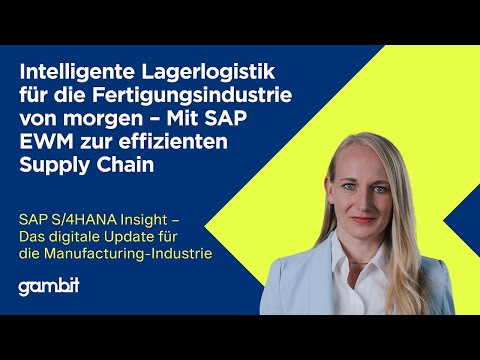 Intelligente Lagerlogistik für die Fertigungsindustrie – Mit SAP EWM  | SAP S/4HANA Insight