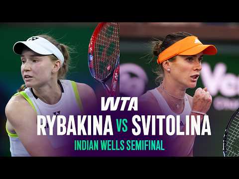 Elena Rybakina vs. Elina Svitolina | 2026 Indian Wells Semifinal | WTA Match Highlights