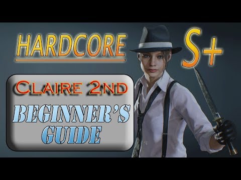 RESIDENT EVIL 2 REmake 2nd Run (B) Hardcore S+ Claire Beginner's Guide