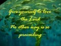 Give yourself to love the Lord 