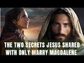 Two Secrets Jesus Revealed to ONLY Mary Magdalene | How the 12 Disciples Reacted