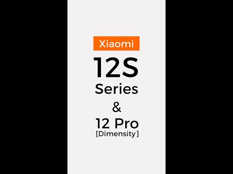 Xiaomi 12S Series & Xiaomi 12 Pro (Dimensity)