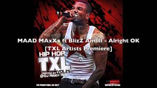 MAAD MAxXx ft BlizZ Amllll - Alright OK (TXL Artists Premiere)